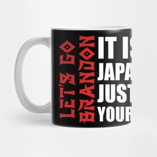 it isn't Japanese just tilt your head Let's Go Brandon Mug